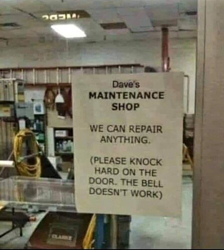 28000-clarke-daves-maintenance-shop-can-repair-anything-please-knock-hard-on-door-bell-doesnt-work
