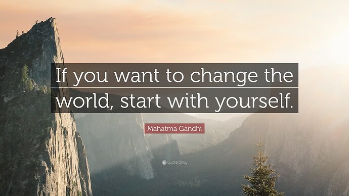 461768-Mahatma-Gandhi-Quote-If-you-want-to-change-the-world-start-with