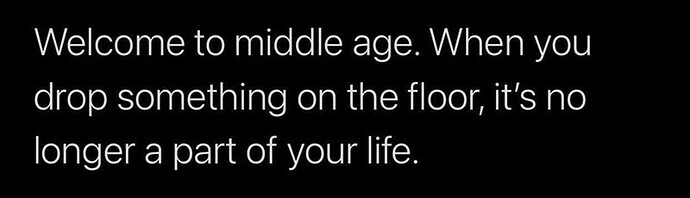 welcome-middle-age-drop-something-on-floor-s-no-longer-part-life-910-am-81121-twitter-iphone