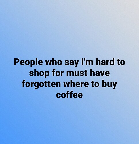 people-who-say-hard-shop-must-have-forgotten-where-buy-coffee