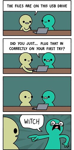 Plugging in the USB on the first try