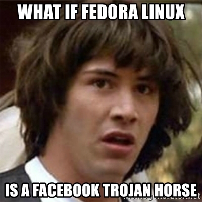what-if-fedora-linux-is-a-facebook-trojan-horse