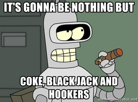 its-gonna-be-nothing-but-coke-black-jack-and-hookers