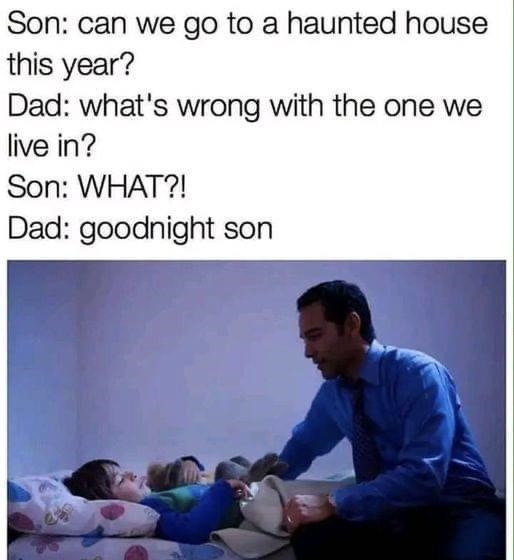 person-son-can-go-haunted-house-this-year-dad-s-wrong-with-one-live-son-dad-goodnight-son